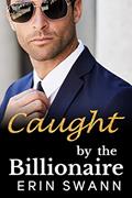 Read Caught by the Billionaire: A Second Chance Office Romance: Benson Billionaires, written by Erin Swann