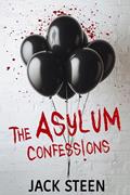 Read The Asylum Confessions (The Asylum Confession Files Book 1), written by Jack Steen