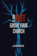 Read How to Not Grow Your Church, written by Failing Pastor