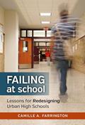 Read Failing at School: Lessons for Redesigning Urban High Schools (the series on school reform), written by Camille A. Farrington Read Failing at School: Lessons for Redesigning Urban High Schools (the series on school reform), written by Camille A. Farrington