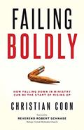 Read Failing Boldly: How Falling Down in Ministry Can Be the Start of Rising Up, written by Christian Coon