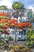 Read A Tropical Frontier: Tales of Old Florida, written by Tim Robinson