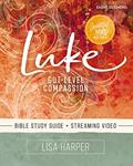 Read Luke Bible Study Guide plus Streaming Video: Gut-Level Compassion (Beautiful Word Bible Studies), written by Lisa Harper