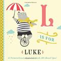 Read L is for Luke: A Personalized Alphabet Book All About You! (Personalized Children's Book), written by Li'l Llama Custom Kids Books Read L is for Luke: A Personalized Alphabet Book All About You! (Personalized Children's Book), written by Li'l Llama Custom Kids Books