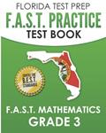 Read FLORIDA TEST PREP F.A.S.T. Practice Test Book F.A.S.T. Mathematics Grade 3: Covers the New B.E.S.T. Mathematics Standards, written by F. Hawas