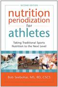 Read Nutrition Periodization for Athletes: Taking Traditional Sports Nutrition to the Next Level, written by Bob Seebohar MS  RD  CSCS