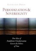 Read Periodization and Sovereignty: How Ideas of Feudalism and Secularization Govern the Politics of Time (The Middle Ages Series), written by Kathleen Davis