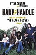 Read Hard to Handle: The Life and Death of the Black Crowes--A Memoir, written by Steve Gorman