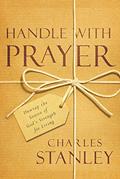 Read Handle with Prayer: Unwrap the Source of God's Strength for Living, written by Charles Stanley