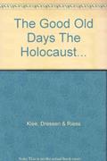 Read The Good Old Days The Holocaust..., written by Dressen & Riess Klee