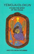 Read Yemoja / Olokun: Ifa and the Spirit of the Ocean, written by Awo Fa'lokun Fatunmbi