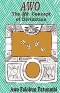 Read Awo: Ifa Concept of Divination, written by Awo Falokun Fatunmbi