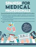 Read Spanish for Medical Professionals: Essential Spanish Terms and Phrases for Healthcare Providers, written by My Daily Spanish