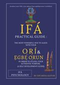 Read IFÁ PRACTICAL GUIDE: The Most Powerful Way To Align With Your Ori And Egbe Orun, written by Apetebi Efe Mena Aletor