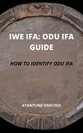 Read IWE IFA: ODU IFA GUIDE : LEARN HOW TO IDENTIFY ODU IFA, written by AYANTUNJI ONICODE