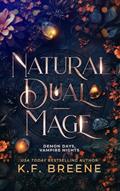 Read Natural Dual-Mage (Demon Days, Vampire Nights World Book 6), written by K.F. Breene