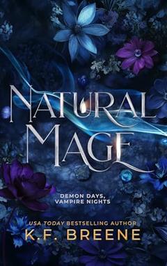 Natural Mage (Demon Days, Vampire Nights World Book 5), written by K.F. Breene