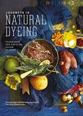Read Journeys in Natural Dyeing: Techniques for Creating Color at Home, written by Kristine Vejar; Adrienne Rodriguez; Sarah Ollikkalla Jones