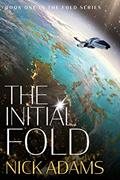 Read The Initial Fold: A first contact space opera adventure (The Fold Book 1), written by Nick Adams