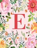 Read E: Monogram Initial E Notebook for Women, Girls and School, Pink Floral 8.5 x 11, written by Joy Tree Journals