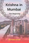 Read Krishna In Mumbai: The beginning, written by Nandani Kotak