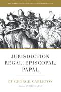 Read Jurisdiction Regal, Episcopal, Papal, written by George Carleton