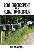 Read Code Enforcement in a Rural Jurisdiction, written by Jim Wassner