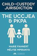 Read Child Custody Jurisdiction: The UCCJEA and PKPA, written by Marie Fahnert; Mélyse Mpiranya