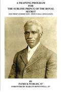 Read A Training Program for the Sublime Prince of the Royal Secret: Southern Jurisdiction - Prince Hall Affiliation, written by P. Worlds; M. Worlds