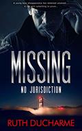 Read MISSING: NO JURISDICTION (Roland PD Book 3), written by RUTH DUCHARME