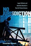 Read No Jurisdiction: Legal, Political, and Aesthetic Disorder in Post-9/11 Genre Cinema (Horizons of Cinema), written by Fareed Ben-Youssef Read No Jurisdiction: Legal, Political, and Aesthetic Disorder in Post-9/11 Genre Cinema (Horizons of Cinema), written by Fareed Ben-Youssef