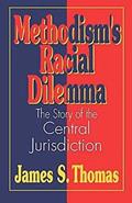 Read Methodism's Racial Dilemma: The Story of the Central Jurisdiction, written by James S. Thomas