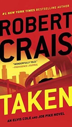 Taken (Elvis Cole and Joe Pike Book 15), written by Robert Crais