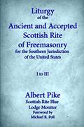 Read Liturgy of the Ancient and Accepted Scottish Rite of Freemasonry for the Southern Jurisdiction of the United States, I to III, written by Albert Pike
