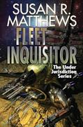 Read Fleet Inquisitor (1) (Under Jurisdiction), written by Susan R. Matthews