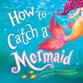 Read How to Catch a Mermaid, written by Adam Wallace