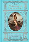Read The Mermaid Handbook: An Alluring Treasury of Literature, Lore, Art, Recipes, and Projects (The Enchanted Library), written by Carolyn Turgeon
