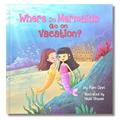 Read Where Do Mermaids Go On Vacation, written by Kim Ann