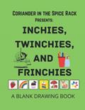 Read Inchies, Twinchies, and Frinchies - A Blank Drawing Book, written by C.W. Rainbeaux