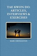 Read TAE KWON DO: ARTICLES, INTERVIEWS & EXERCISES, written by MARC ZIROGIANNIS