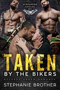 Read Taken by the Bikers: An MC Reverse Harem Romance (Screaming Eagles MC Book 1), written by Stephanie Brother