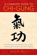 Read A Complete Guide to Chi-Gung: The Principles and Practice of the Ancient Chinese Path to Health, Vigor, and Longevity, written by Daniel Reid