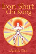 Read Iron Shirt Chi Kung, written by Mantak Chia