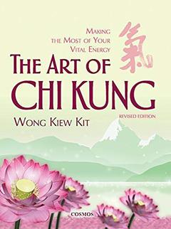 The Art of Chi Kung: Making the Most of Your Vital Energy, written by Kiew Kit Wong