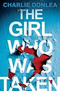 Read The Girl Who Was Taken: A Gripping Psychological Thriller, written by Charlie Donlea