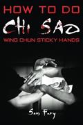 Read How To Do Chi Sao: Wing Chun Sticky Hands (Self-Defense), written by Sam Fury