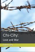 Read Chi-City:: Love and War (The Chi Series), written by Mr Robert Bey