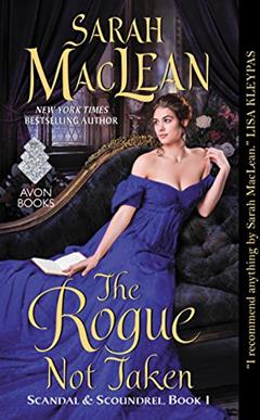 The Rogue Not Taken: Scandal & Scoundrel, Book I, written by Sarah MacLean