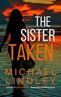 Read THE SISTER TAKEN (The "Hanna and Alex" Low Country Mystery and Suspense Series. Book 4), written by Michael Lindley
