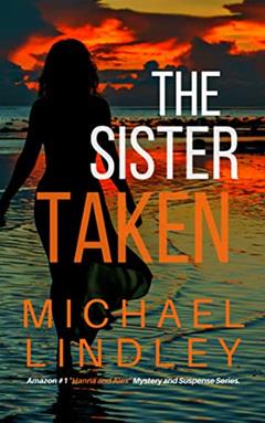 THE SISTER TAKEN (The "Hanna and Alex" Low Country Mystery and Suspense Series. Book 4), written by Michael Lindley